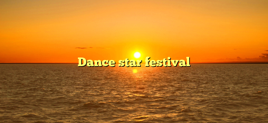 Dance star festival